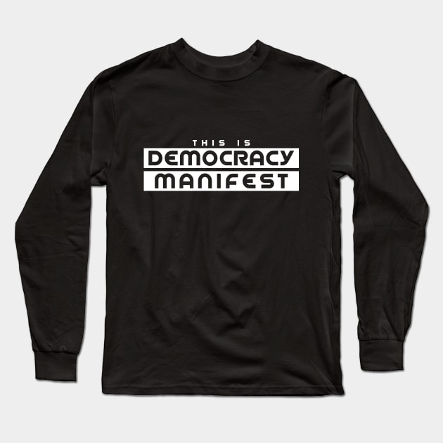 Democracy Manifest Long Sleeve T-Shirt by FlyNebula